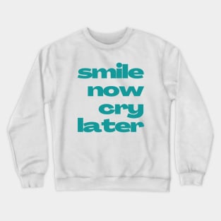 Emotional Contrast 'Smile Now Cry Later' Text Design Crewneck Sweatshirt